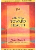 Jane Roberts - The Way Toward Health