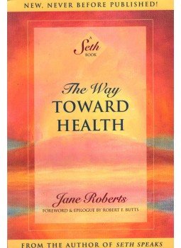 Jane Roberts - The Way Toward Health Jane Roberts - The Way Toward Health, San Rafael 1997 antikvár könyv