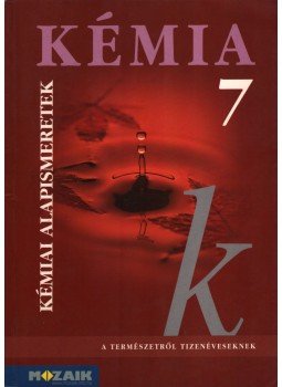 Horváth Balázs, Dr. Síposné Dr. Kedves Éva, Péntek Lászlóné - Kémia 7 - Kémiai alapismeretek, Szeged 2007 antikvár könyv