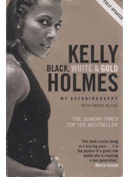 Kelly Holmes - Black, White and Gold Kelly Holmes - Black, White and Gold, London 2006 antikvár könyv