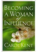 Carol Kent - Becoming a Woman of Influence