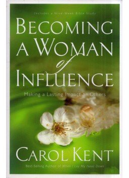 Carol Kent - Becoming a Woman of Influence Carol Kent - Becoming a Woman of Influence, Colorado Springs, Colorado 2006 antikvár könyv