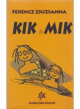 Ferencz Zsuzsanna - Kik és Mik Ferencz Zsuzsanna - Kik és Mik, Arad 2003 antikvár könyv