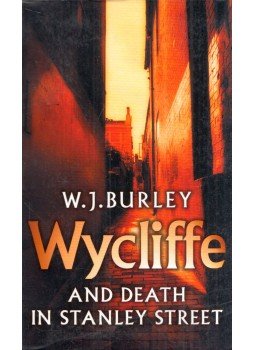 W. J. Burley - Wycliffe and Death in Stanley Street W. J. Burley - Wycliffe and Death in Stanley Street, London 2003 antikvár könyv