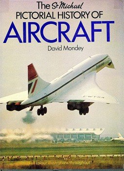 David Mondey - The St Michael Pictorial History of Aircraft David Mondey - The St Michael Pictorial History of Aircraft, London 1975 antikvár könyv
