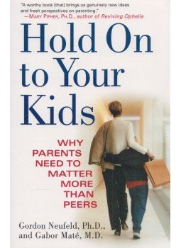 Gordon Neufeld, Gabor Maté - Hold On to Your Kids Gordon Neufeld, Gabor Maté - Hold On to Your Kids, New York 2006 antikvár könyv