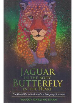 Ya’Acov Darling Khan - Jaguar in the Body, Butterfly in the Heart, Carlsbad-New York City-London-Sydney-New Delhi 2017 antikvár könyv