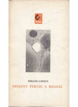 Miklós László - Néhány percig a reggel Miklós László - Néhány percig a reggel, Bukarest 1969 antikvár könyv