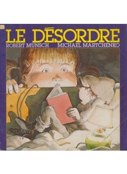 Robert Munsch, Michael Martchenko - Le Desordre Robert Munsch, Michael Martchenko - Le Desordre, Montréal 1984 antikvár könyv
