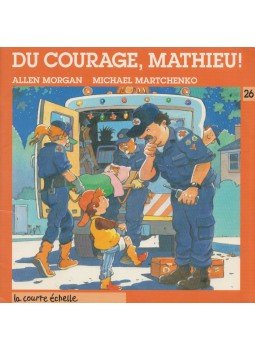 Allen Morgan, Michael Martchenko - Du Courage, Mathieu! Allen Morgan, Michael Martchenko - Du Courage, Mathieu!, Montréal 1999 antikvár könyv