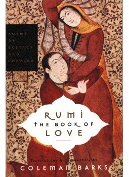 Jalaluddin Rumi, Coleman Barks - Rumi the Book of Love Jalaluddin Rumi, Coleman Barks - Rumi the Book of Love, New York 2005 antikvár könyv