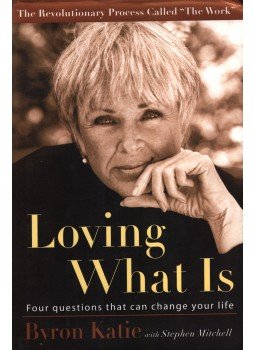Byron Katie, Stephen Mitchell - Loving What Is Byron Katie, Stephen Mitchell - Loving What Is, New York 2002 antikvár könyv