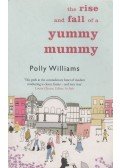 WILLIAMS, POLLY - The Rise and Fall of a Yummy Mummy