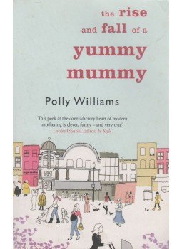 WILLIAMS, POLLY - The Rise and Fall of a Yummy Mummy WILLIAMS, POLLY - The Rise and Fall of a Yummy Mummy, London 2006 antikvár könyv