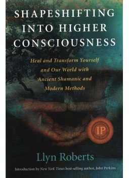 Llyn Roberts - Shapeshifting into Higher Consciousness Llyn Roberts - Shapeshifting into Higher Consciousness, 2011 antikvár könyv