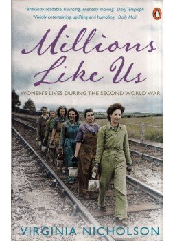Virginia Nicholson - Millions Like Us: Women's Lives in the Second World War, London 2012 antikvár könyv