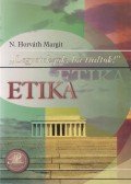N. Horváth Margit - Etika - Legyetek jók, ha tudtok