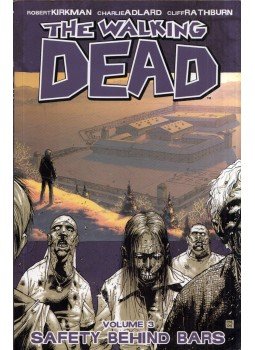 Robert Kirkman , Charlie Adlard, Cliff Rathburn - The Walking Dead Volume 3.: Safety Behind Bars Robert Kirkman , Charlie Adlard, Cliff Rathburn - The Walking Dead Volume 3.: Safety Behind Bars, Berkeley, California 2007 antikvár könyv