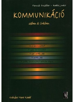 Fercsik Erzsébet, Raátz Judit - Kommunikáció szóban és írásban Fercsik Erzsébet, Raátz Judit - Kommunikáció szóban és írásban, Budapest 2004 antikvár könyv