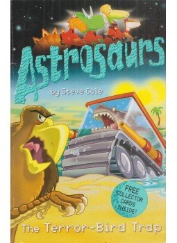 Steve Cole - Astrosaurus: Terror-Bird Trap Steve Cole - Astrosaurus: Terror-Bird Trap, 2006 antikvár könyv