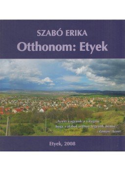Szabó Erika - Otthonom: Etyek Szabó Erika - Otthonom: Etyek, Etyek 2008 antikvár könyv