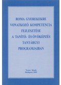Hunyady Györgyné, Kereszty Zsuzsa,Véghelyi Józsefné - Roma gyerekekre vonatkozó kompetencia fejlesztése a tanító- és óvóképzés tantárgyi programjaiban