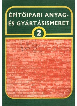 Dr. Máté György - Építőipari anyag- és gyártásismeret 2., Budapest 1990 antikvár könyv