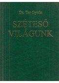 Dr. Tar Gyula - Széteső világunk (dedikált)
