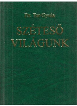Dr. Tar Gyula - Széteső világunk (dedikált), Budapest 2003 antikvár könyv