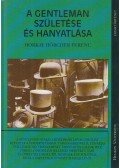 Horkay Hörcher Ferenc - A gentleman születése és hanyatlása (dedikált)