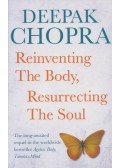  Deepak Chopra - Reinventing the Body, Resurrecting the Soul