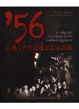 Földesi Margit, Szerencsés Károly - '56 kalendáriuma Földesi Margit, Szerencsés Károly - '56 kalendáriuma, 2006 antikvár könyv
