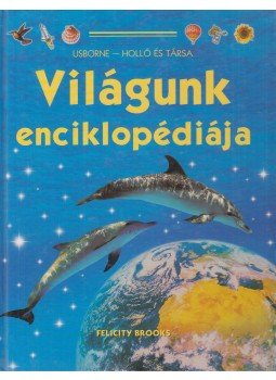 Brooks, Felicity - Világunk enciklopédiája Brooks, Felicity - Világunk enciklopédiája, Kaposvár 0 antikvár könyv