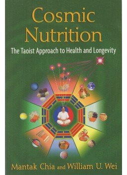 Mantak Chia, William U. Wei - Cosmic Nutrition Mantak Chia, William U. Wei - Cosmic Nutrition, Rochester-Toronto 2012 antikvár könyv