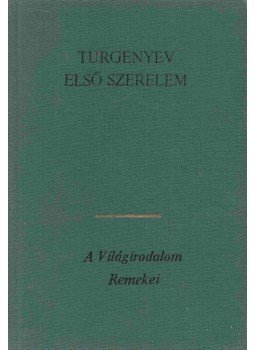 Ivan Turgenyev - Első szerelem Ivan Turgenyev - Első szerelem, Budapest 1979 antikvár könyv