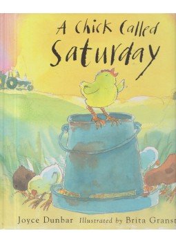 Joyce Dunbar - A Chick Called Saturday Joyce Dunbar - A Chick Called Saturday, 2003 antikvár könyv
