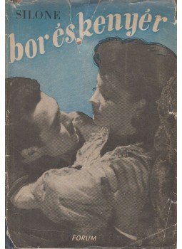 Ignazio Silone - Bor és kenyér Ignazio Silone - Bor és kenyér, 0 antikvár könyv