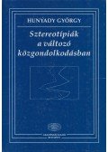 Hunyadi György - Sztereotípiák a változó közgondolkodásban