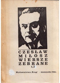 Czeslaw Milosz - Czeslaw Milosz wiersze zebrane Czeslaw Milosz - Czeslaw Milosz wiersze zebrane, Warszawa 1980 antikvár könyv