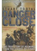 Colonel Stuart Tootal - Danger Close: Commanding 3 PARA in Afghanistan