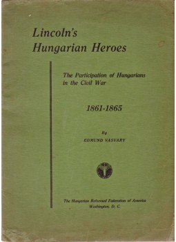Vasváry Ödön - Lincoln magyar hősei – Magyarok az amerikai polgárháborúban 1861–1865 (Dedikált), Washington 1939 antikvár könyv