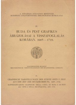  - Buda és Pest grafikus ábrázolásai a visszafoglalás korában (1683–1718), Budapest 1937 antikvár könyv