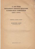 Horváth Jenő (szerk.),Szalay Gyula,Patonay József - A 250 éves budapesti Királyi Egyetemi Katholikus Gimnázium