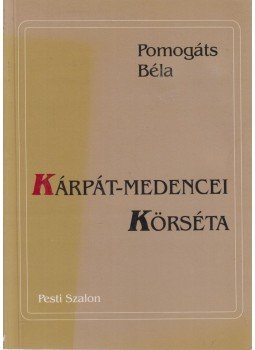 Pomogáts Béla - Kárpát-medencei Körséta, Budapest 1995 antikvár könyv