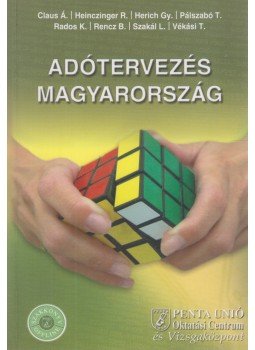 Claus Ágnes, Heinczinger Róbert, Hadas Ildikó, Dr. Herich György, Pálszabó Tibor, Rados Kata, Rencz Botond, Szakál László, Vékási Tamás - Adótervezés Magyarország Claus Ágnes, Heinczinger Róbert, Hadas Ildikó, Dr. Herich György, Pálszabó Tibor, Rados Kata, Rencz Botond, Szakál László, Vékási Tamás - Adótervezés Magyarország, Pécs 2007 antikvár könyv