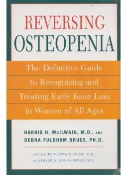 Harris H. McIlwain, Debra Fulghum Bruce - Reversing Osteopenia Harris H. McIlwain, Debra Fulghum Bruce - Reversing Osteopenia, New York, New York 2004 antikvár könyv