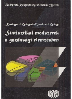 Mundruczó György, Kerékgyártó Györgyné - Statisztikai módszerek a gazdasági elemzésben Mundruczó György, Kerékgyártó Györgyné - Statisztikai módszerek a gazdasági elemzésben, Budapest 2000 antikvár könyv