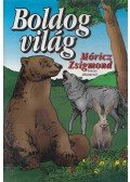 Móricz Zsigmond - Boldog világ - Móricz Zsigmond összes állatmeséi (reprint)