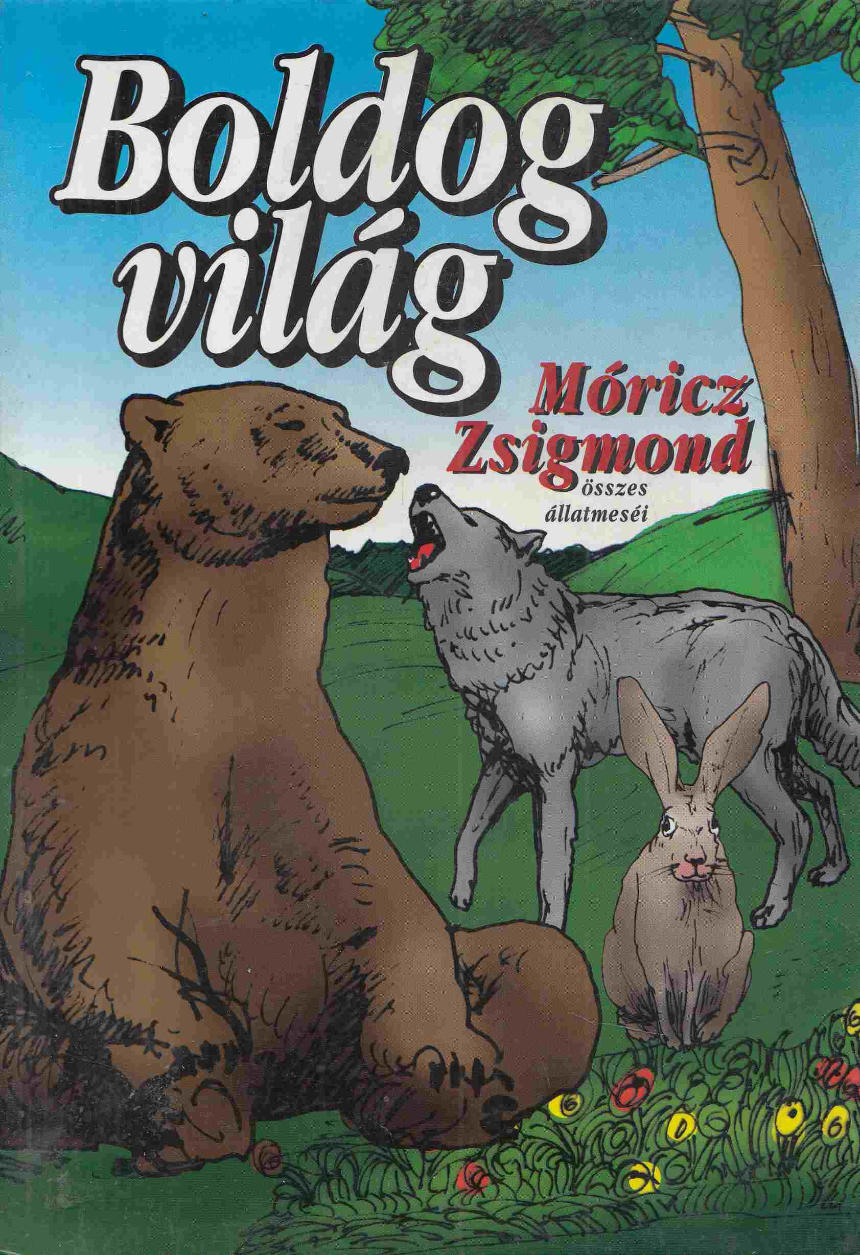 Móricz Zsigmond - Boldog világ - Móricz Zsigmond összes állatmeséi (reprint), Budapest 0 antikvár könyv