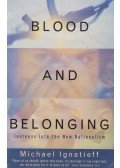 Michael Ignatieff - Blood and Belonging